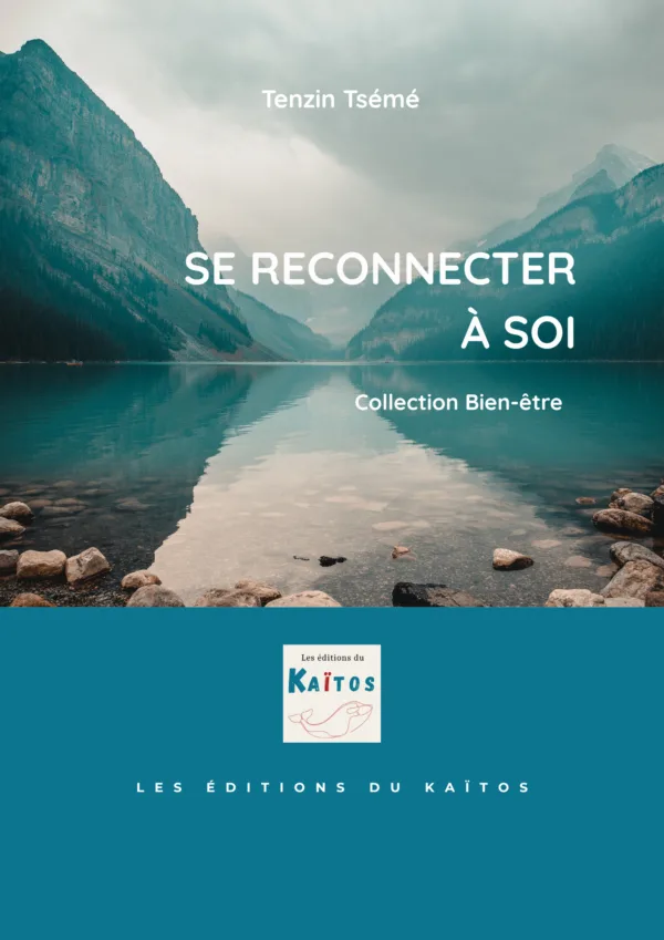 Se reconnecter à soi, Tenzin Tsémé, Éditions du Kaïtos Se reconnecter à soi, Tenzin Tsémé, Éditions du Kaïtos