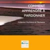 comment apprendre à pardonner tenzin tsémé comment apprendre à pardonner tenzin tsémé