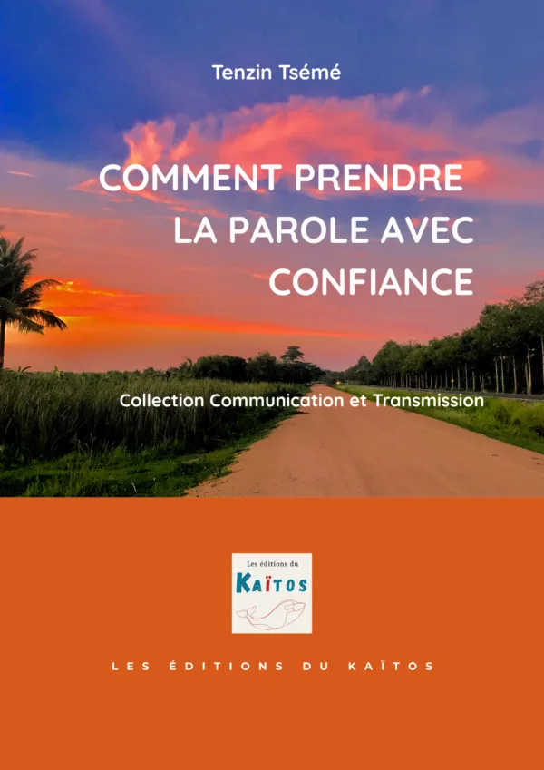 comment prendre la parole avec confiance - Tenzin Tsémé comment prendre la parole avec confiance - Tenzin Tsémé