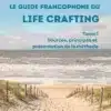 le guide francophone du Life Crafting - Tome 1 le guide francophone du Life Crafting - Tome 1