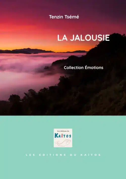 La jalousie par Tenzin Tsémé editions du Kaitos) La jalousie par Tenzin Tsémé editions du Kaitos